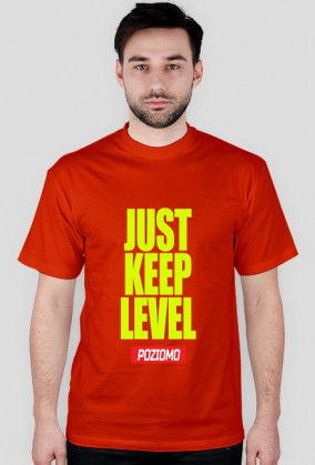 JUST KEEP LEVEL