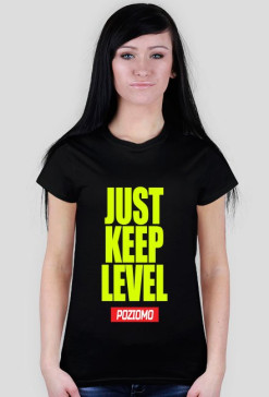 JUST KEEP LEVEL