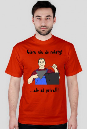 Biorę się do roboty