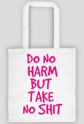 Do No Harm But Take No Shit (2)