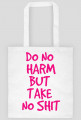 Do No Harm But Take No Shit (2)