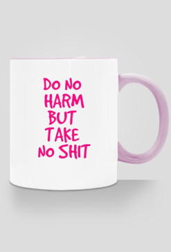 Do No Harm But Take No Shit (2)