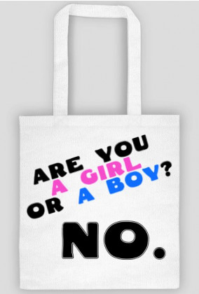 Are You a Girl or a Boy? No.