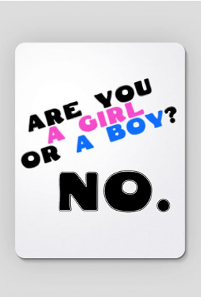 Are You a Girl or a Boy? No.