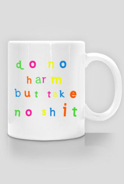 Do No Harm But Take No Shit (3)