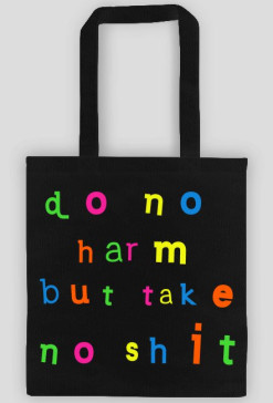 Do No Harm But Take No Shit (3)