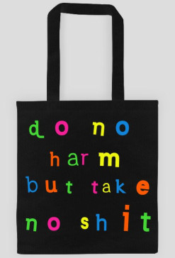 Do No Harm But Take No Shit (3)