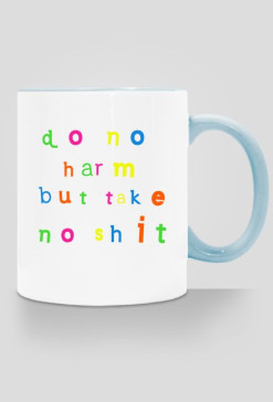 Do No Harm But Take No Shit (3)