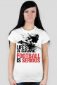 Koszulka Life's a game, football is serious white