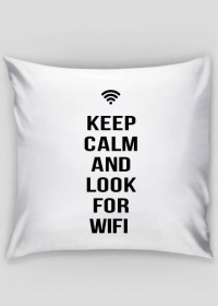 Keep calm and look for wifi poduszka