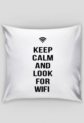 Keep calm and look for wifi poduszka