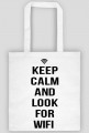 Keep calm and look for wifi torba ekologiczna
