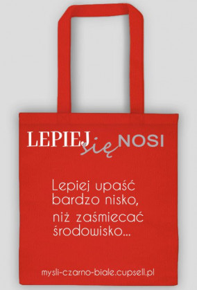 torba (czarna i czerwona) LEPIEJ SIĘ NOSI: Lepiej upaść bardzo nisko...