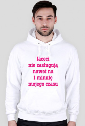 Faceci nie zasługują nawet na 1 minutę mojego czasu