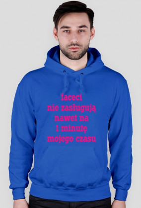 Faceci nie zasługują nawet na 1 minutę mojego czasu