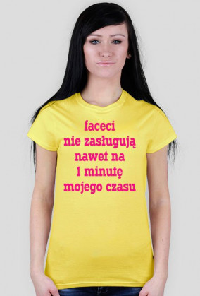 Faceci nie zasługują nawet na 1 minutę mojego czasu