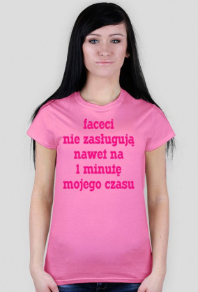 Faceci nie zasługują nawet na 1 minutę mojego czasu