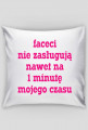 Faceci nie zasługują nawet na 1 minutę mojego czasu