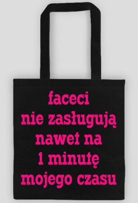 Faceci nie zasługują nawet na 1 minutę mojego czasu