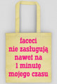 Faceci nie zasługują nawet na 1 minutę mojego czasu