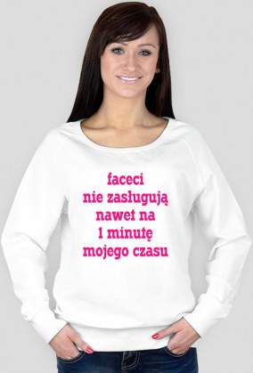 Faceci nie zasługują nawet na 1 minutę mojego czasu