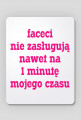 Faceci nie zasługują nawet na 1 minutę mojego czasu