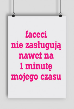 Faceci nie zasługują nawet na 1 minutę mojego czasu