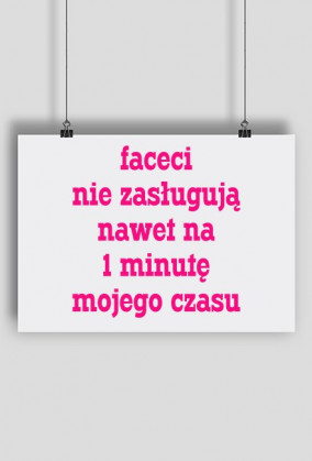 Faceci nie zasługują nawet na 1 minutę mojego czasu