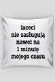 Faceci nie zasługują nawet na 1 minutę mojego czasu