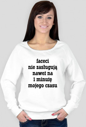 Faceci nie zasługują nawet na 1 minutę mojego czasu