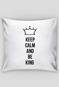 Keep calm and be king poduszka