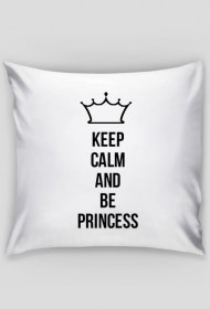 Keep calm and be princess poduszka