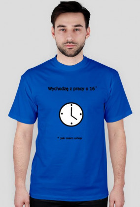 wychodzę z pracy o 16