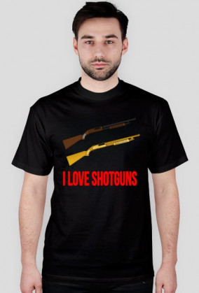 I LOVE SHOTGUNS