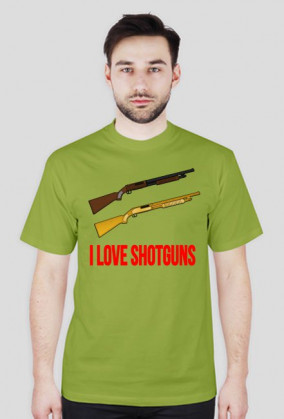 I LOVE SHOTGUNS