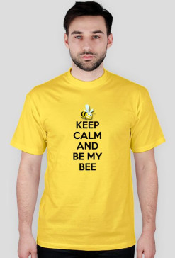 Keep Calm And Be My Bee - T-shirt