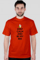Keep Calm And Be My Bee - T-shirt