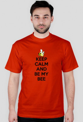 Keep Calm And Be My Bee - T-shirt