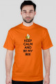 Keep Calm And Be My Bee - T-shirt