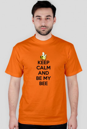 Keep Calm And Be My Bee - T-shirt