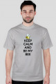 Keep Calm And Be My Bee - T-shirt