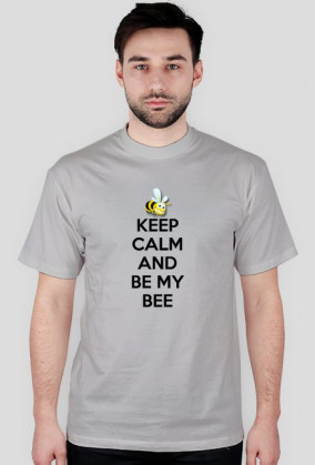 Keep Calm And Be My Bee - T-shirt