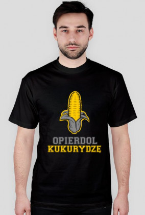 koszulka Opierdol kukurydzę