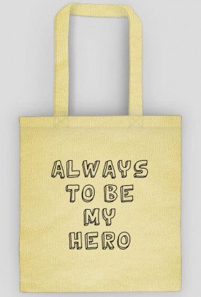 Always to be my hero - Torba