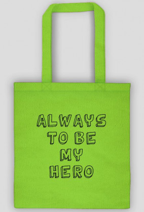 Always to be my hero - Torba