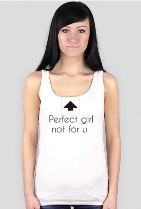 Perfect girl, not for u