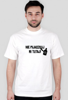 Koszulka NIE PIJACZKUJ MI TUTAJ Biała Męska