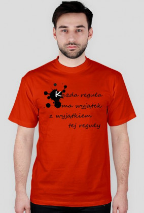 koszulka męska (różne kolory): KAŻDA REGUŁA MA WYJĄTEK