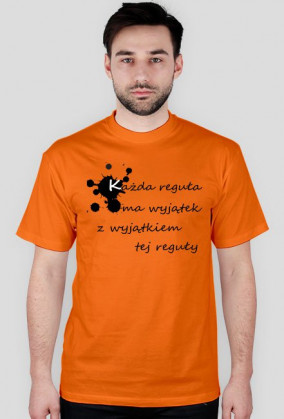 koszulka męska (różne kolory): KAŻDA REGUŁA MA WYJĄTEK