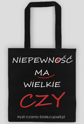 torba czarna: NIEPEWNOŚĆ MA WIELKIE CZY